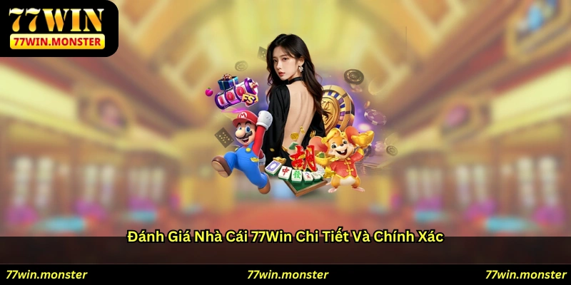 Đánh giá nhà cái 77win chi tiết và chính xác