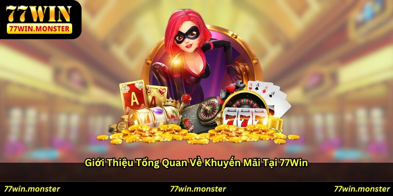 Giới thiệu tổng quan về khuyến mãi tại 77win