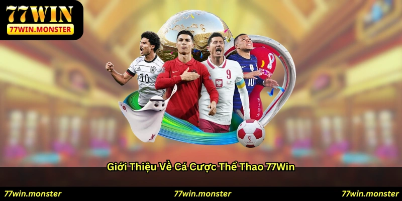 Giới Thiệu Về Cá Cược Thể Thao 77win
