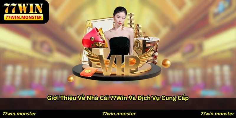Giới thiệu về nhà cái 77win và dịch vụ cung cấp