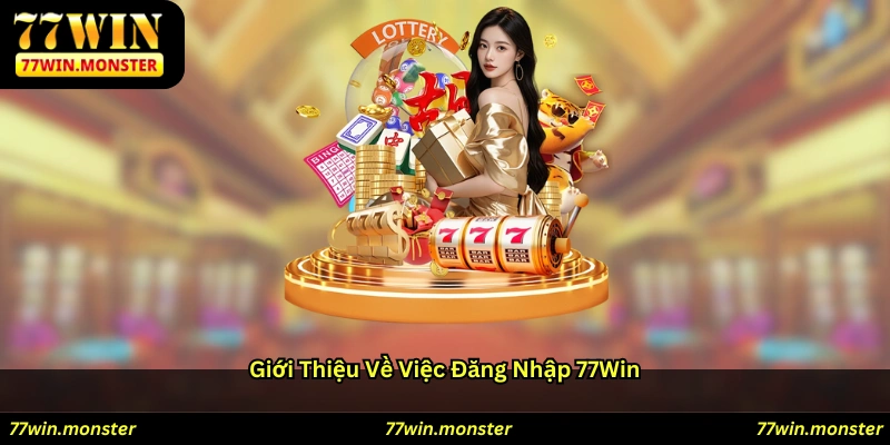 Giới thiệu về việc đăng nhập 77win