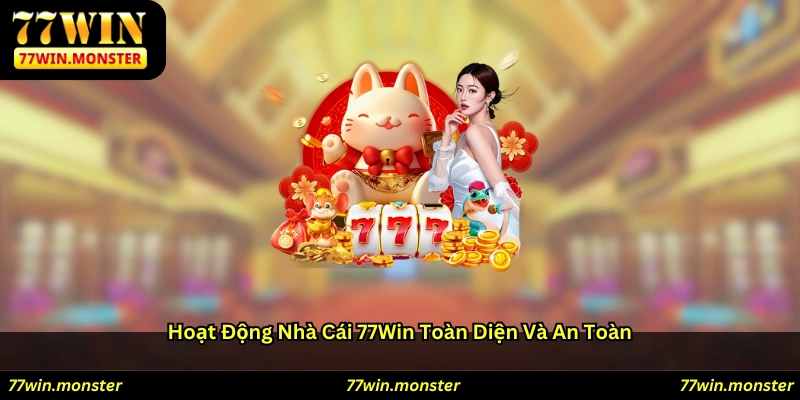 Hoạt Động Nhà Cái 77win Toàn Diện Và An Toàn