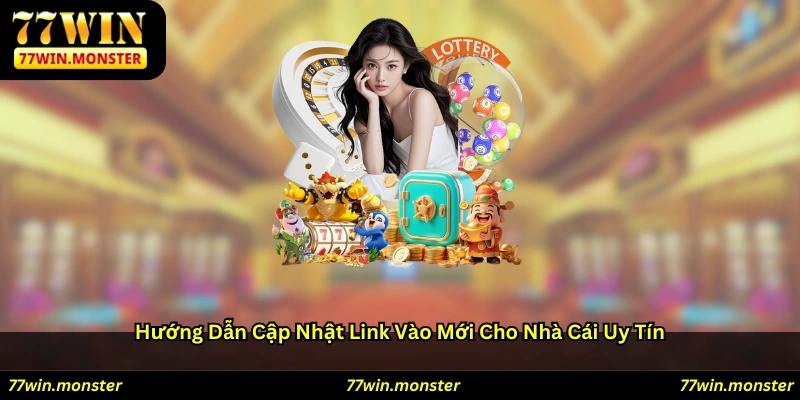 Hướng dẫn cập nhật link vào mới cho nhà cái uy tín