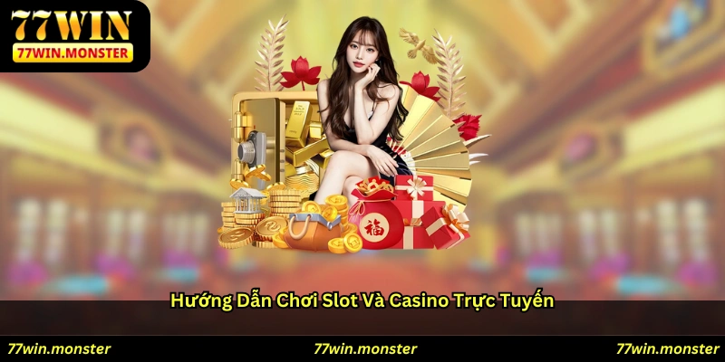 Hướng dẫn chơi slot và casino trực tuyến