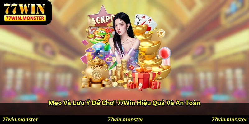 Mẹo và lưu ý để chơi 77win hiệu quả và an toàn