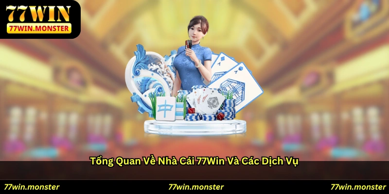 Tổng quan về nhà cái 77win và các dịch vụ