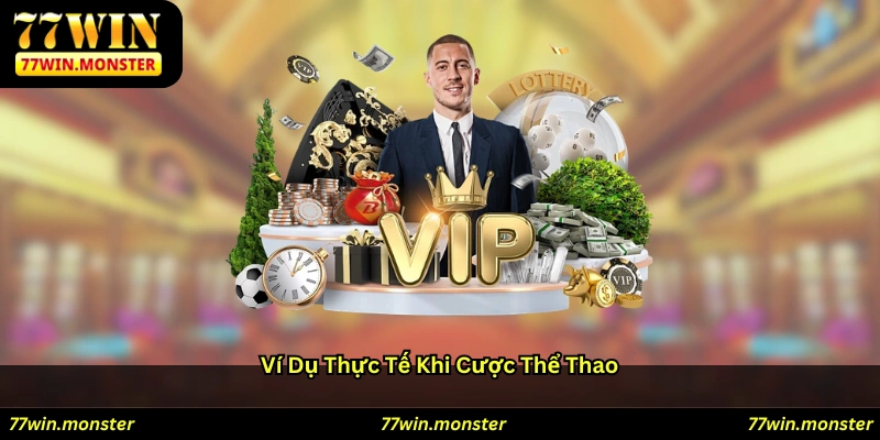 Ví Dụ Thực Tế Khi Cược Thể Thao