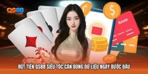 Rút Tiền QS88 Siêu Tốc - Chốt Lệnh Nhanh Cùng QS88