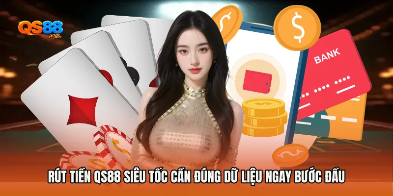 Rút Tiền QS88 Siêu Tốc - Chốt Lệnh Nhanh Cùng QS88