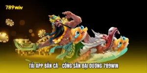 Tải App Bắn Cá - Cổng Săn Đại Dương 789win